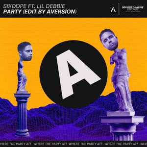 Cover art of 'Sikdope ft. Lil Debbie - Party (Aversion Edit)'